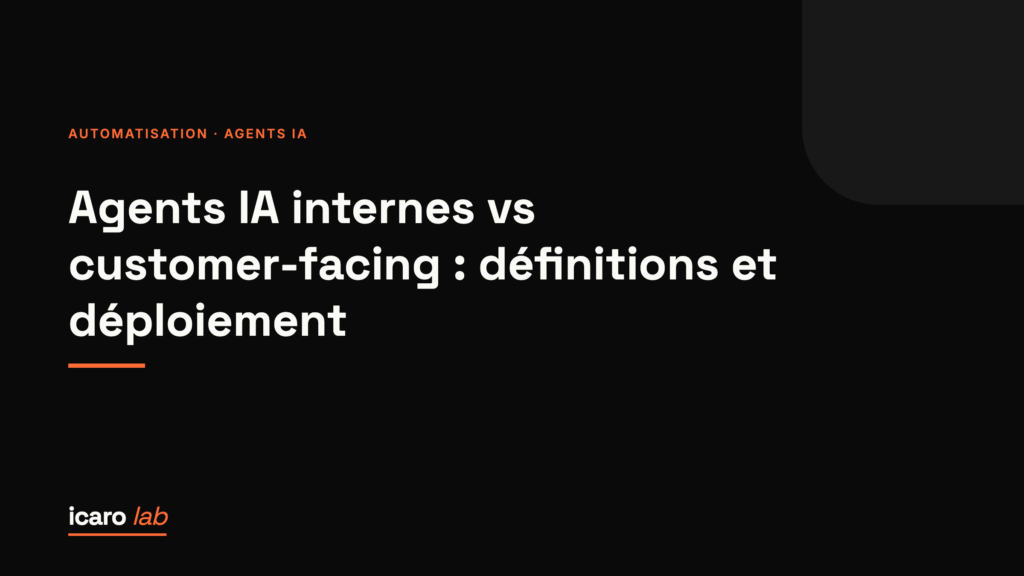Agents IA internes vs customer-facing : définitions et déploiement — couverture