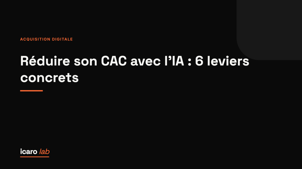 Réduire son CAC avec l'IA : 6 leviers concrets — couverture