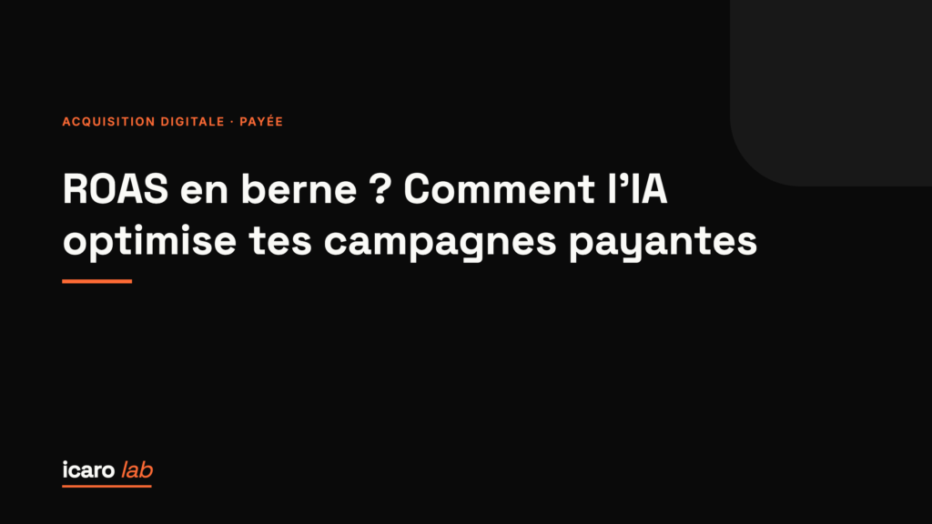 ROAS en berne ? Comment l'IA optimise tes campagnes payantes — couverture