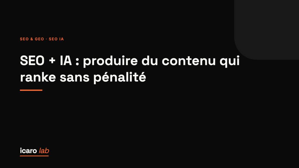 SEO + IA : produire du contenu qui ranke sans pénalité — couverture