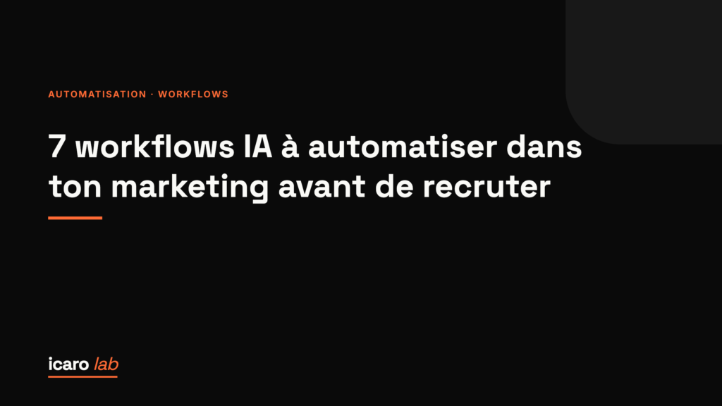 7 workflows IA à automatiser dans ton marketing avant de recruter — couverture