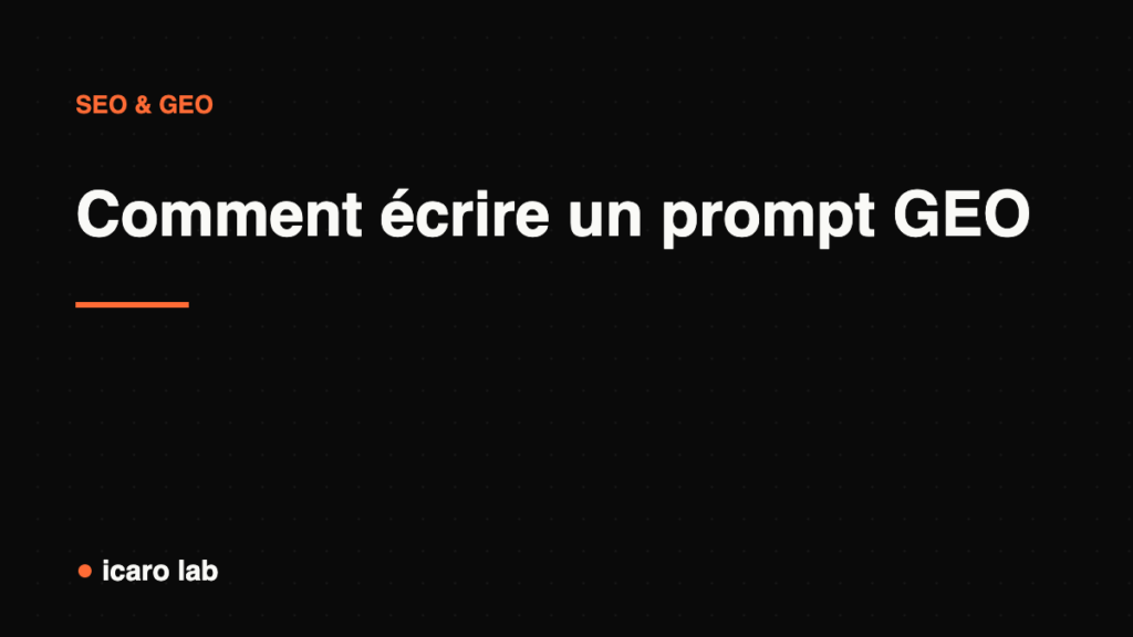 Comment écrire un prompt GEO pour être cité par les IA — couverture Icaro Lab