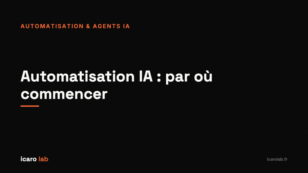 Automatisation IA par où commencer dans une PME — Icaro Lab
