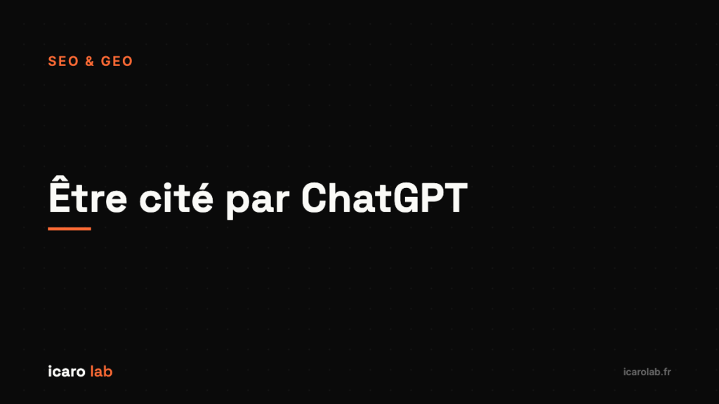 Comment être cité par ChatGPT — guide Icaro Lab
