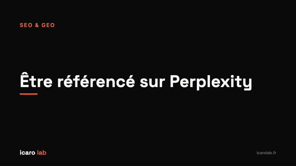 Comment être référencé sur Perplexity — guide Icaro Lab