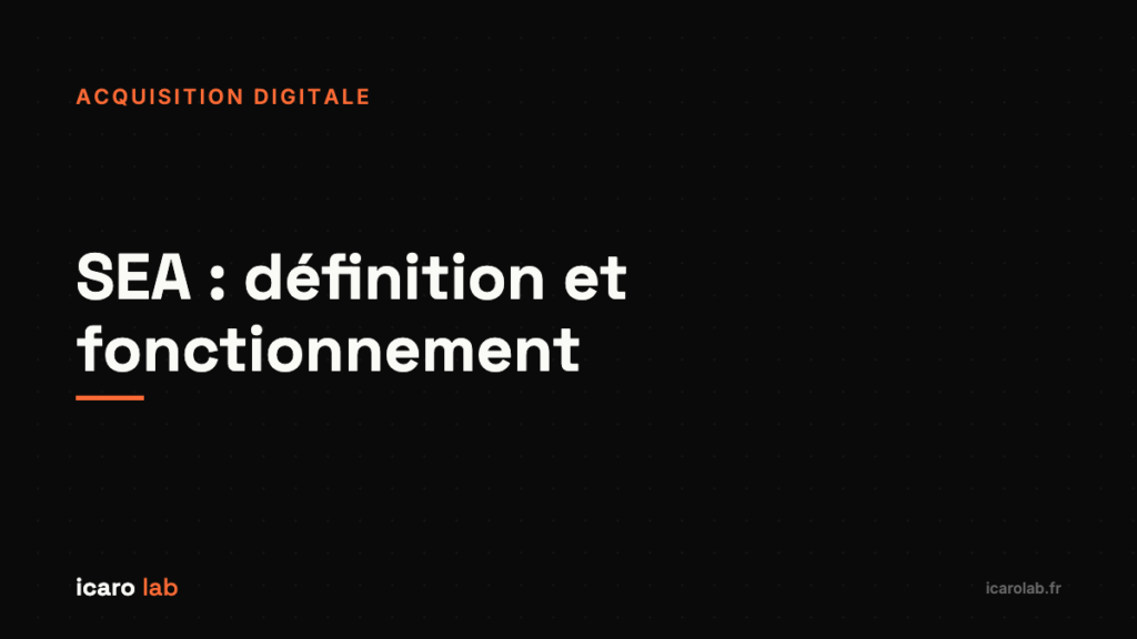 SEA définition fonctionnement et coûts Google Ads — Icaro Lab