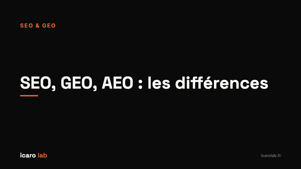 SEO, GEO, AEO : le tableau des différences — Icaro Lab